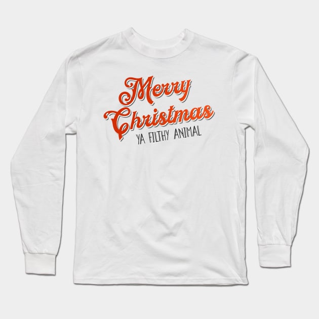 Merry Christmas Ya Filthy animal Long Sleeve T-Shirt by THUD creative